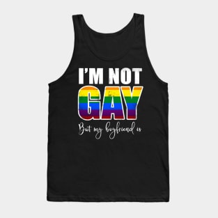 I'm Not Gay But My Boyfriend Is Tank Top